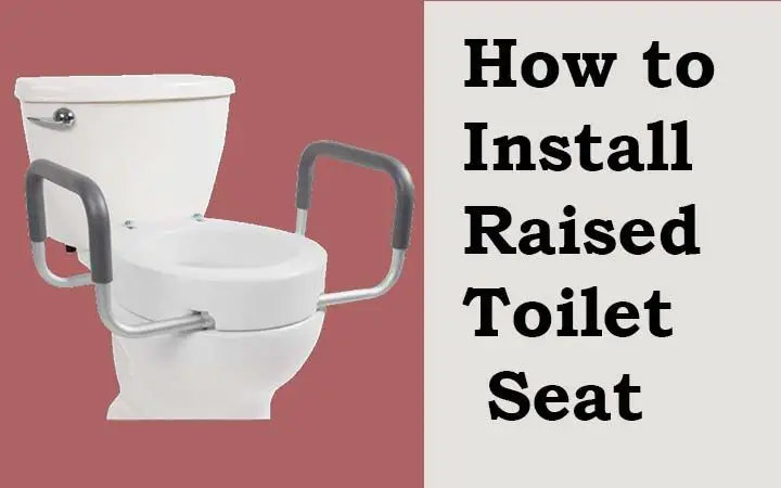 How to Install Raised Toilet Seat